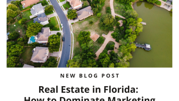 Real Estate in Florida: How to Dominate Marketing Success in 2023