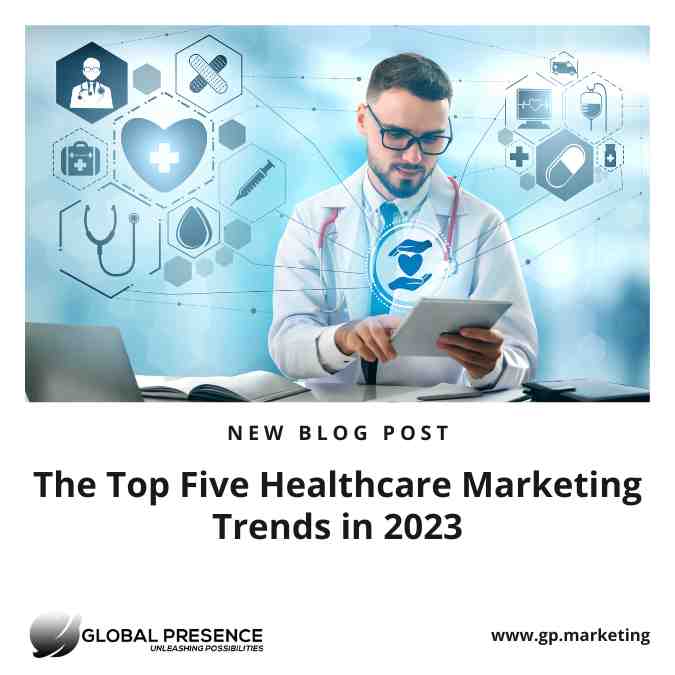 The Top Five Healthcare Marketing Trends in 2023