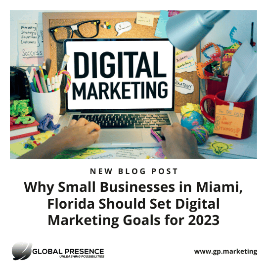 Why Small Businesses in Miami, Florida Should Set Digital Marketing Goals for 2023