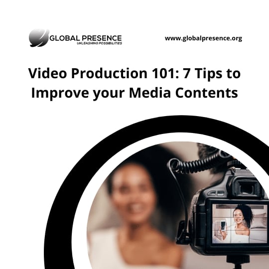 Video Production 101: 7 Tips to Improve your Media Contents
