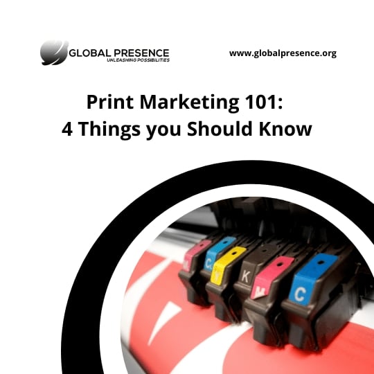 Print Marketing 101: 4 Things you Should Know