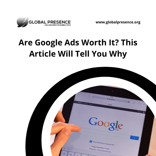 Are Google Ads Worth It? This Article Will Tell You Why