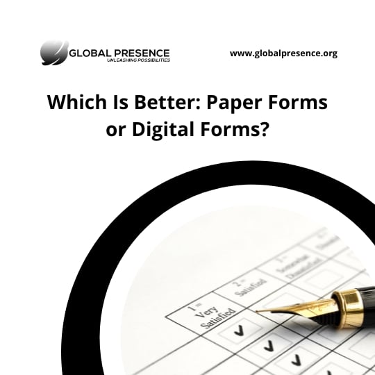 Which Is Better: Paper Forms or Digital Forms?