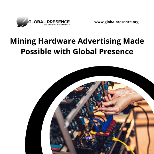 Mining Hardware Advertising Made Possible with Global Presence