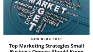 Top Marketing Strategies Small Business Owners Should Know