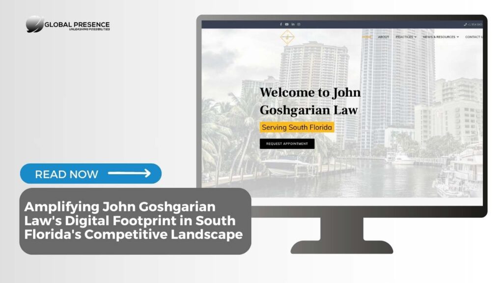 Amplifying John Goshgarian Law’s Digital Footprint in South Florida’s Competitive Landscape