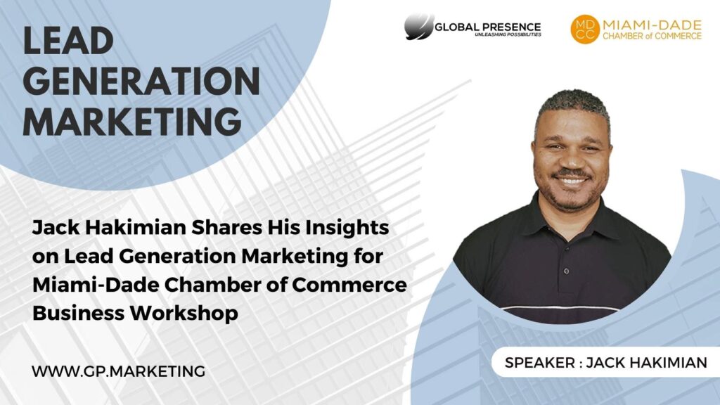 Jack Hakimian Shares His Insights on Lead Generation Marketing During the Miami-Dade Chamber of Commerce Business Workshop
