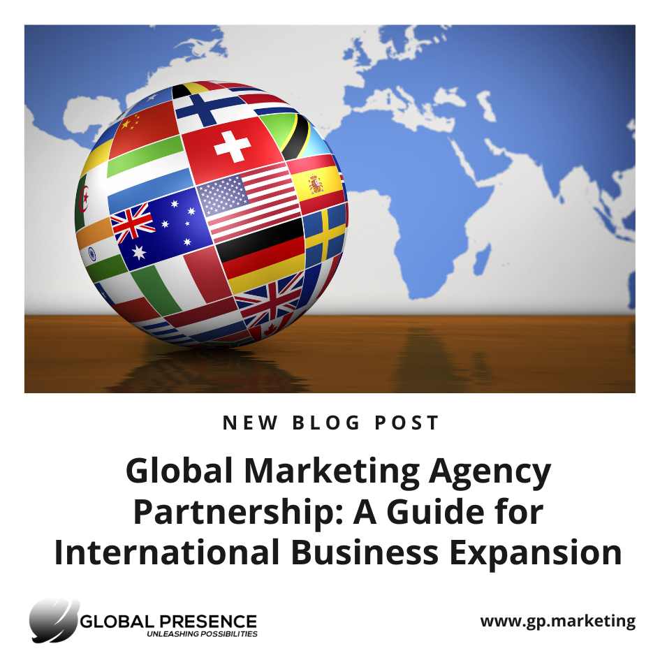 Global Marketing Agency Partnership: A Guide for International Business Expansion